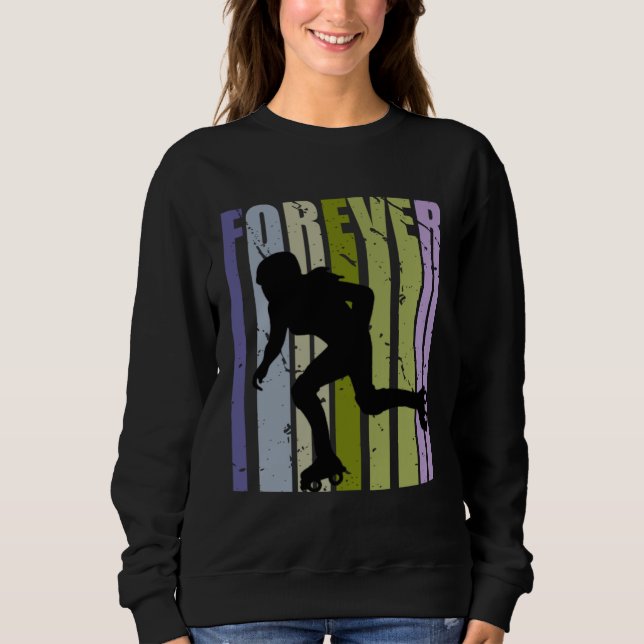 Forever Retro Roller Skating Motivational Inspirin Sweatshirt (Vorderseite)