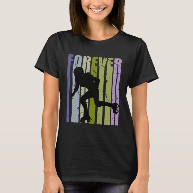 Forever Retro Roller Skating Motivational Inspirin T-Shirt (Vorderseite)