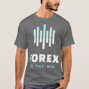 Forex ist der Art und Weise Daytrader Design T-Shirt