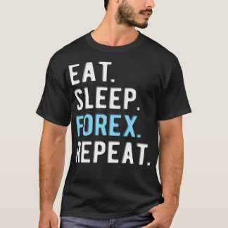 FOREX TRADER eatsleepforexRepeat 3 T-Shirt