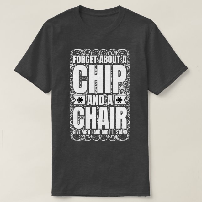 Forget About A Chip And Fleischig Poker Texas Hold T-Shirt (Design vorne)