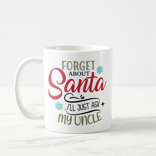 Forget Santa Ask My Uncle Christmas Kaffeetasse (Links)