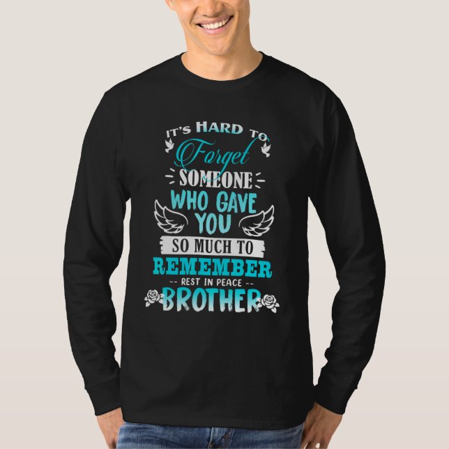 Forget Someone Who Gave You Remember Rest In Peace T-Shirt (Vorderseite)