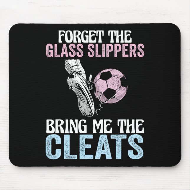 Forget The Gl Slippers Bring Me The Cleats Funny S Mousepad (Vorne)