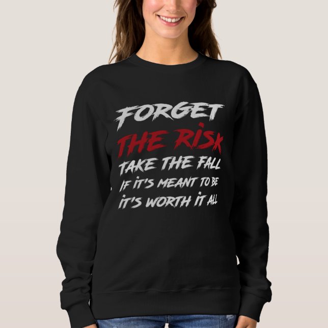 Forget The Risk Take The Fall  Emo Goth Quote Sweatshirt (Vorderseite)