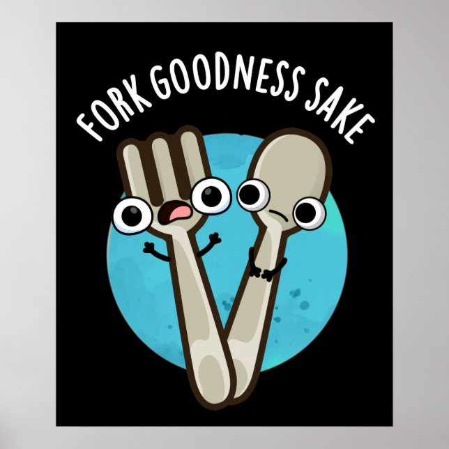 Fork Goodness Sake Funny Utensil Pun Dark BG Poster (Vorne)