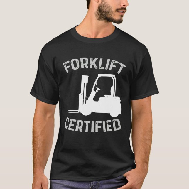 Forklift Certified Certified Forklift Driver Lift  T-Shirt (Vorderseite)
