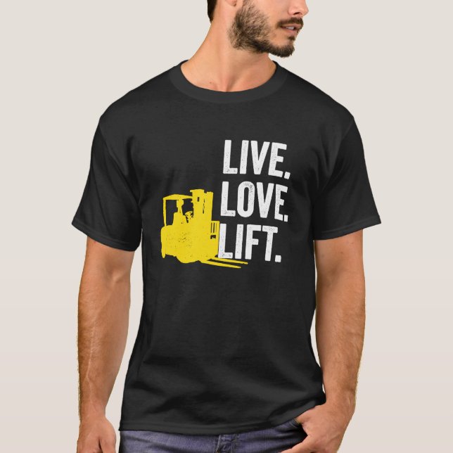 Forklift Driver Live Lofe Lift T-Shirt (Vorderseite)