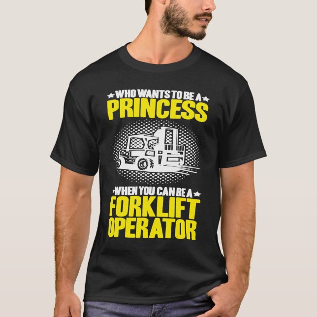 Forklift Driver Who Wants To Be A Princess Forklif T-Shirt (Vorderseite)