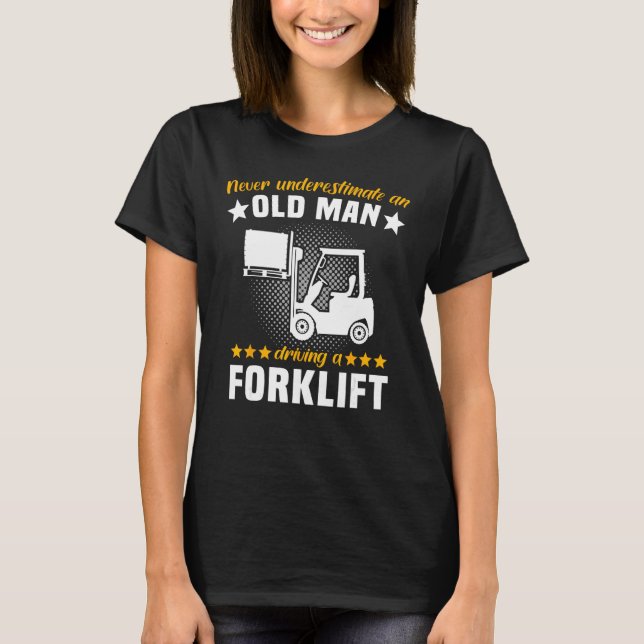 Forklift Man Never Understimate Forklift Operator  T-Shirt (Vorderseite)