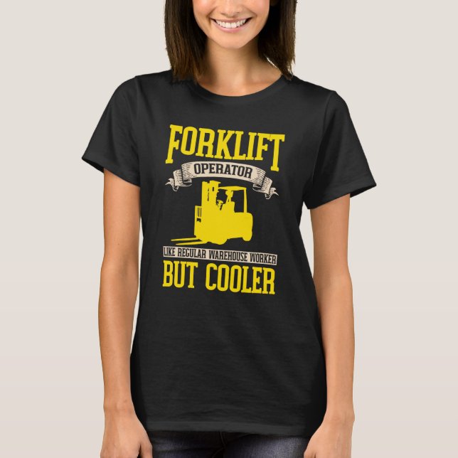 Forklifter Cooler like a Warehouse Worker T-Shirt (Vorderseite)