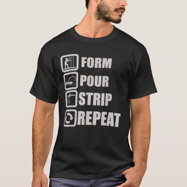 Form Pour Strip Repeat Concrete Worker Constructio T-Shirt (Vorderseite)