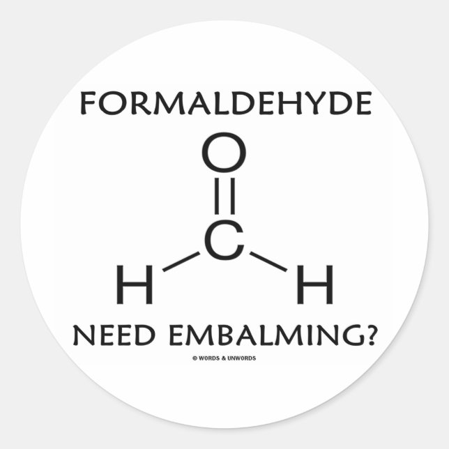 Formaldehyde brauchen Embalming? (Chemie-Spaß) Runder Aufkleber (Vorderseite)