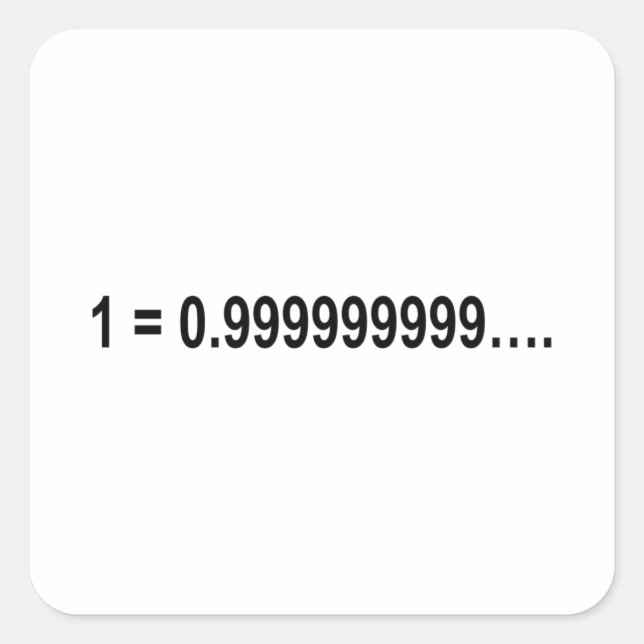 Formel Mathematical 1 = 0.9999999999... Quadratischer Aufkleber (Vorderseite)