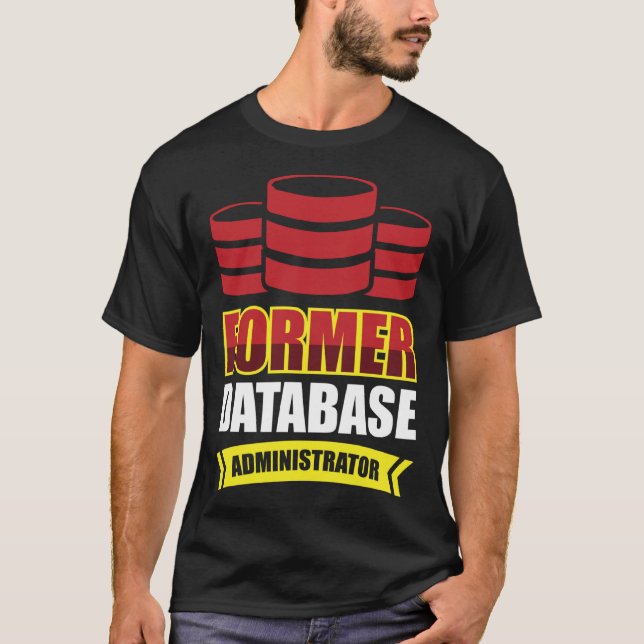 Former Database Administrator T-Shirt (Vorderseite)