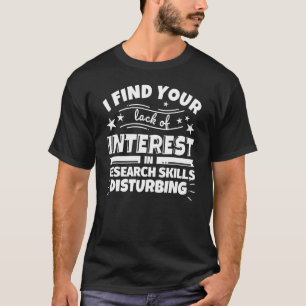 Forschungskompetenzen ohne Interesse T-Shirt
