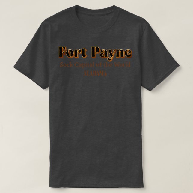 Fort Payne Sock Capital Of The World TShirt (Design devant)