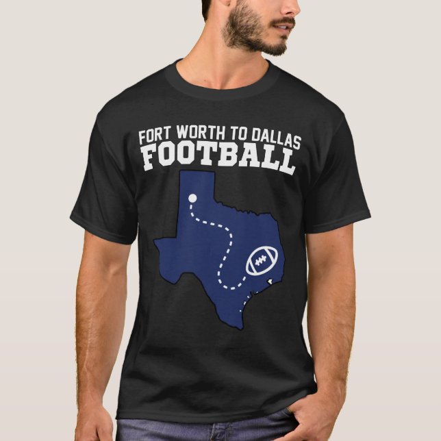 FORT WORTH TO DALLAS FOOTBALL T-Shirt (Vorderseite)