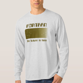 Fortran - Die Zukunft ist hier T-Shirt