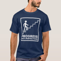 Fortschritt nicht perfekt - Motivierend T - Shirt