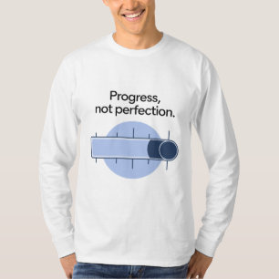 Fortschritt, nicht perfekter T - Shirt