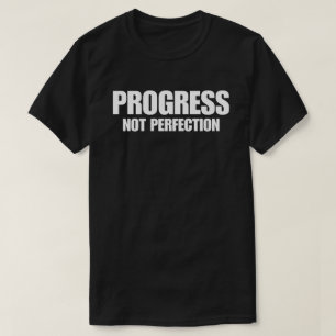 Fortschritt Nicht Vollkommenheit T-Shirt