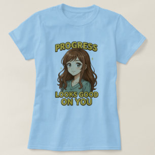 Fortschritt sieht gut aus auf deinem Anime-T-Shirt T-Shirt