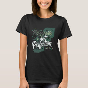 Fortschritt statt Perfektion, Ehrgeiz, Inspiration T-Shirt