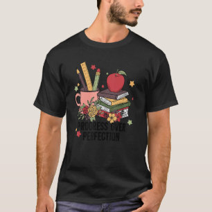 Fortschritt statt Perfektion Lehrer Leben Lehrer W T-Shirt
