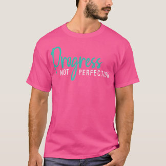 Fortschritt Statt Perfektion Selbstliebe T-Shirt