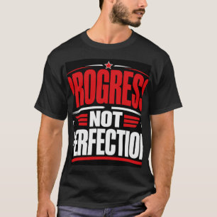 Fortschritt statt Perfektion T-Shirt