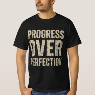 Fortschritt statt Vollkommenheit T-Shirt