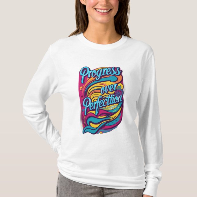 Fortschritt über Perfektion. T-Shirt (Vorderseite)