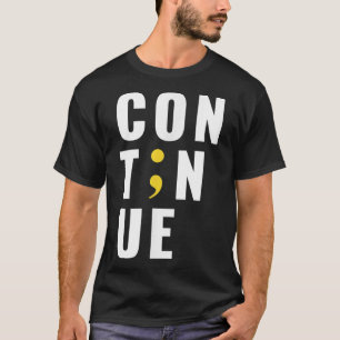 Fortsetzung von Semicolon Suicide Bewusstsein für  T-Shirt