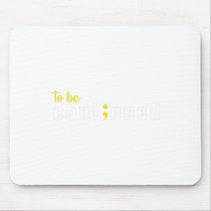 Fortsetzung von Semicolon Suizid Psychische Gesund Mousepad