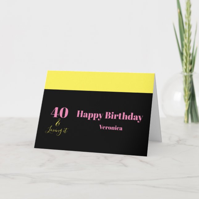 Forty and Loving It 40th Birthday Yellow Black Karte (Vorderseite)