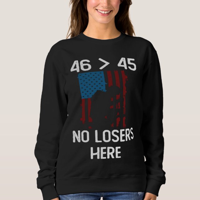 Forty Six Greater Than Forty Five  No Losers Here Sweatshirt (Vorderseite)
