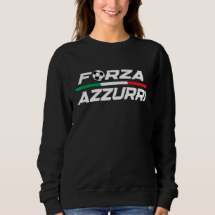 Forza Azzurri Italien Fußball Italienische Flagge Sweatshirt