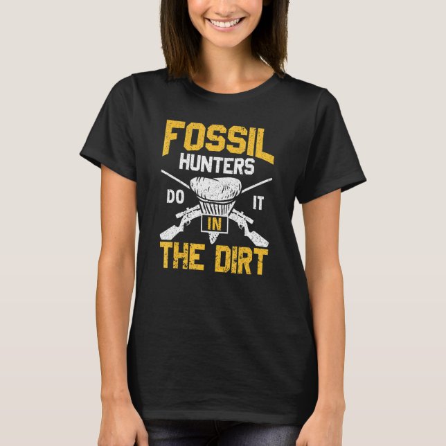 Fossil Hunters Do It In The Dirt Fossil Tooth Shar T-Shirt (Vorderseite)