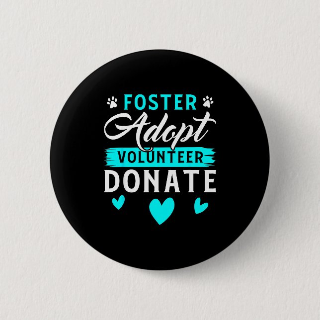Foster Adopt Volunteer Donate Funny Animal Rescue  Button (Vorderseite)