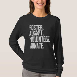 Foster Adoptiere Freiwillige Spenden Rettung Tierh T-Shirt