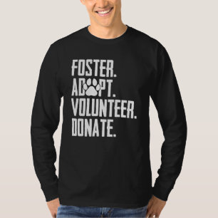 Foster Adoptiere Freiwillige Spenden Rettung Tierh T-Shirt