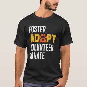 Foster Adoptiere Freiwillige Spenden Rettung Tierh T-Shirt