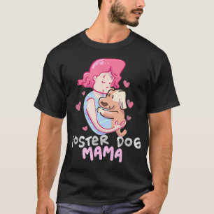 Foster Dog Mama Geschenk Haustier Mama Tierschutz T-Shirt