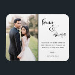 Foto für immer und immer Skriptereihen Vielen Dank Magnet<br><div class="desc">Schwarzes Drehbuch "Forever and Always" Design Hochzeit danke Ihnen Magnete mit Ihrem Lieblings-Hochzeit-Foto. Zeigen Sie Ihrer Familie und Ihren Freunden Ihre Wertschätzung für die Teilnahme an Ihrer Hochzeitsfeier mit einem maßgeschneiderten Foto Dankeschön Magnet,  wird es ein unvergesslicher Sake für die nächsten Jahre.</div>