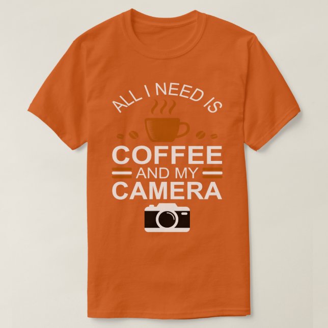 Fotograf Alles was ich brauche ist Kaffee und mein T-Shirt (Design vorne)