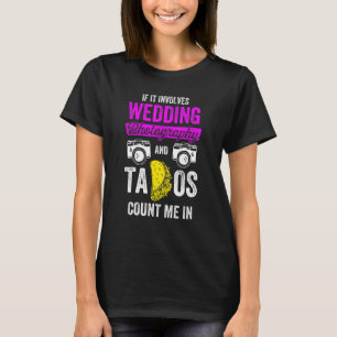 Fotograf für Hochzeiten Tacos Foto T-Shirt