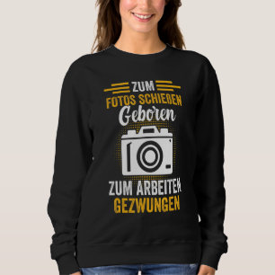 Fotograf Hobby Fotograf Digitalkamera Pho Sweatshirt