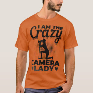 Fotograf Ladys I Be The Crazy Cam T-Shirt