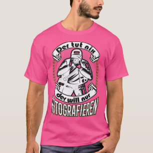 Fotograf Redewendungen lustiges Geschenk T-Shirt